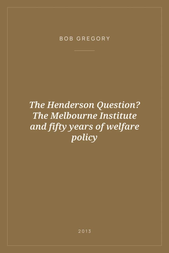 Portada de The Henderson Question? The Melbourne Institute and fifty years of welfare policy