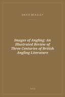 Portada de Images of Angling: An Illustrated Review of Three Centuries of British Angling Literature