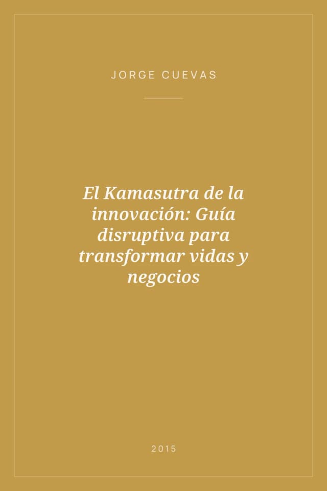 Portada de El Kamasutra de la innovación: Guía disruptiva para transformar vidas y negocios