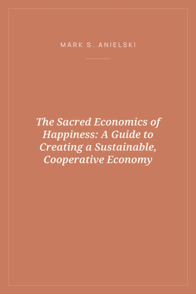 Portada de The Sacred Economics of Happiness: A Guide to Creating a Sustainable, Cooperative Economy