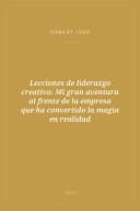 Portada de Lecciones de liderazgo creativo: Mi gran aventura al frente de la empresa que ha convertido la magia en realidad
