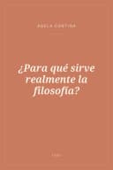 Portada de ¿Para qué sirve realmente la filosofía?