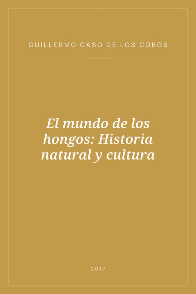 Portada de El mundo de los hongos: Historia natural y cultura