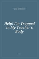 Portada de Help! I'm Trapped in My Teacher's Body