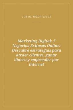 Portada de Marketing Digital: 7 Negocios Exitosos Online: Descubre estrategias para atraer clientes, ganar dinero y emprender por Internet