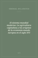 Portada de El sistema mundial moderno: La agricultura capitalista y los orígenes de la economía-mundo europea en el siglo XVI