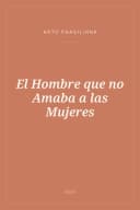 Portada de El Hombre que no Amaba a las Mujeres