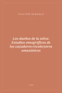 Portada de Los dueños de la selva: Estudios etnográficos de los cazadores-recolectores amazónicos