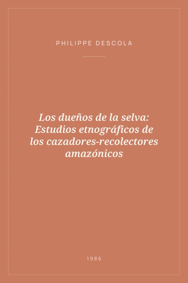 Portada de Los dueños de la selva: Estudios etnográficos de los cazadores-recolectores amazónicos
