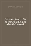 Portada de Contra el desarrollo: la economía política del anti-desarrollo