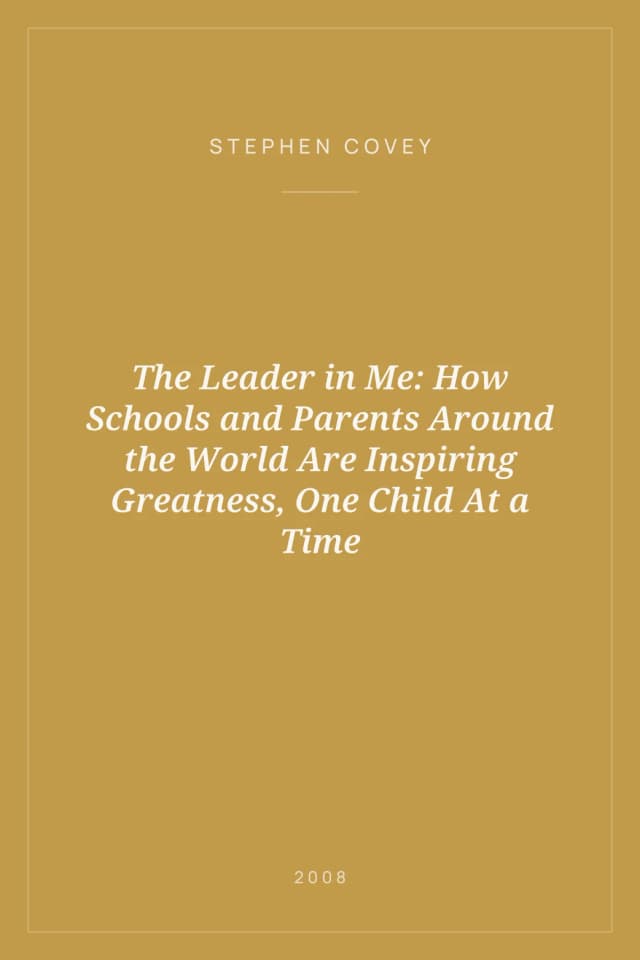 Portada de The Leader in Me: How Schools and Parents Around the World Are Inspiring Greatness, One Child At a Time