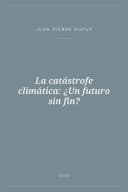 Portada de La catástrofe climática: ¿Un futuro sin fin?