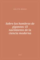 Portada de Sobre los hombros de gigantes: El nacimiento de la ciencia moderna