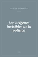 Portada de Los orígenes invisibles de la política