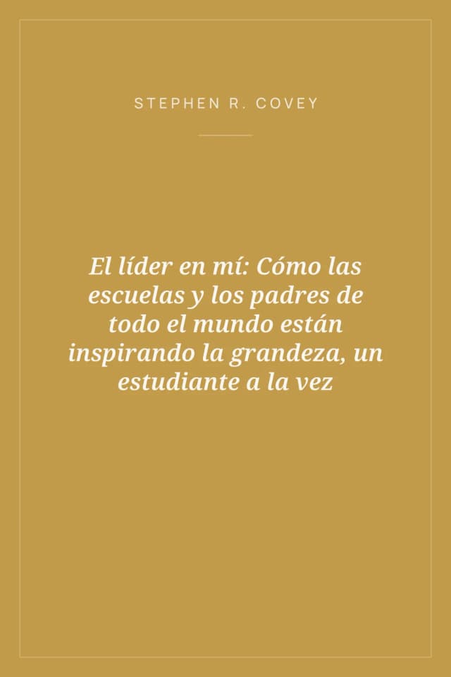 Portada de El líder en mí: Cómo las escuelas y los padres de todo el mundo están inspirando la grandeza, un estudiante a la vez