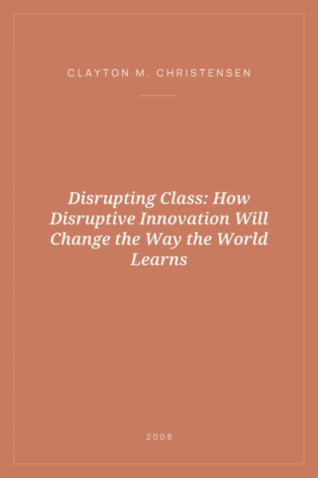 Portada de Disrupting Class: How Disruptive Innovation Will Change the Way the World Learns