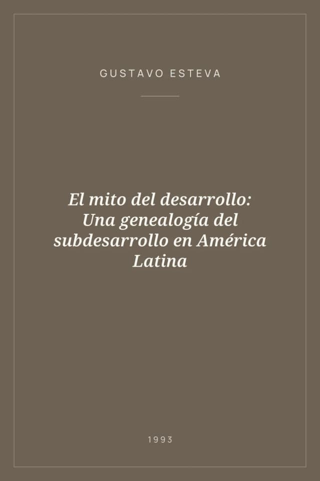 Portada de El mito del desarrollo: Una genealogía del subdesarrollo en América Latina