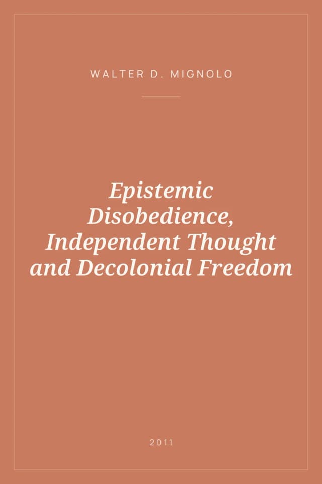 Portada de Epistemic Disobedience, Independent Thought and Decolonial Freedom