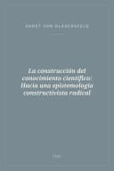 Portada de La construcción del conocimiento científico: Hacia una epistemología constructivista radical