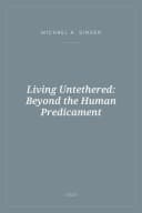 Portada de Living Untethered: Beyond the Human Predicament