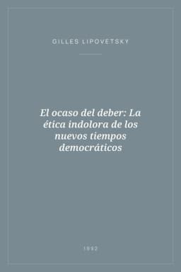 Portada de El ocaso del deber: La ética indolora de los nuevos tiempos democráticos