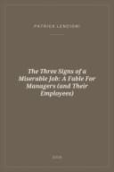 Portada de The Three Signs of a Miserable Job: A Fable For Managers (and Their Employees)