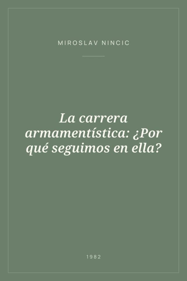 Portada de La carrera armamentística: ¿Por qué seguimos en ella?