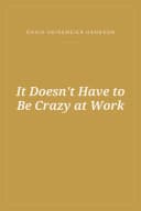 Portada de It Doesn't Have to Be Crazy at Work