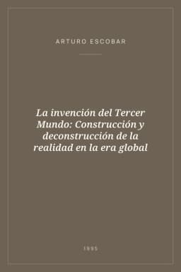 Portada de La invención del Tercer Mundo: Construcción y deconstrucción de la realidad en la era global