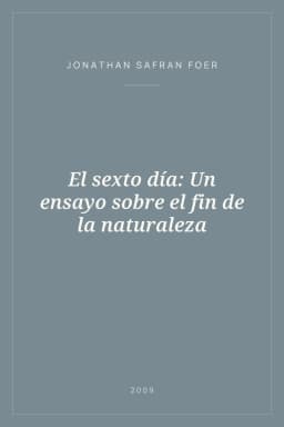Portada de El sexto día: Un ensayo sobre el fin de la naturaleza