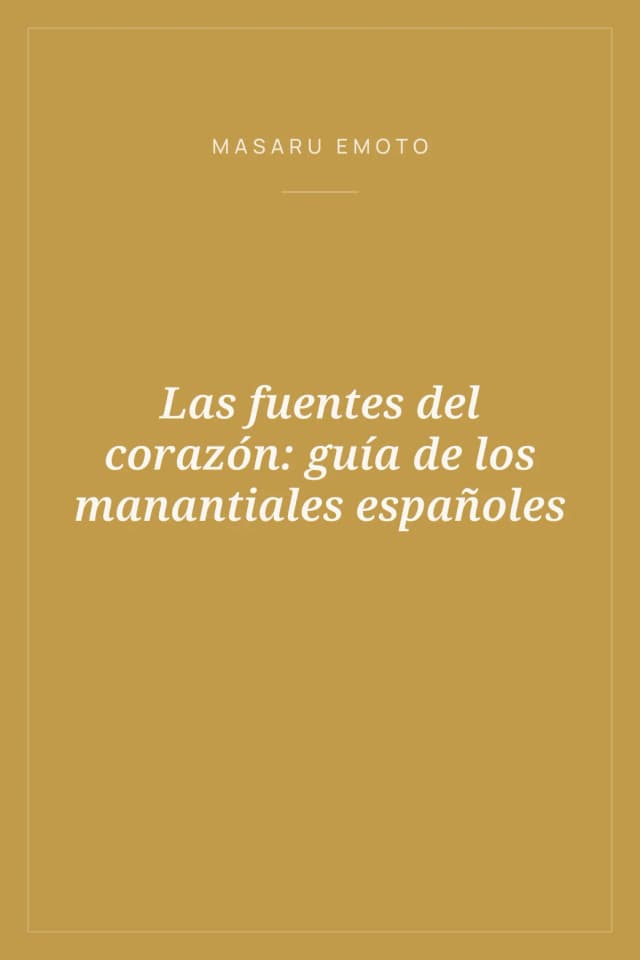 Portada de Las fuentes del corazón: guía de los manantiales españoles