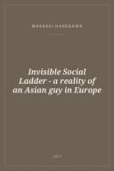 Portada de Invisible Social Ladder - a reality of an Asian guy in Europe