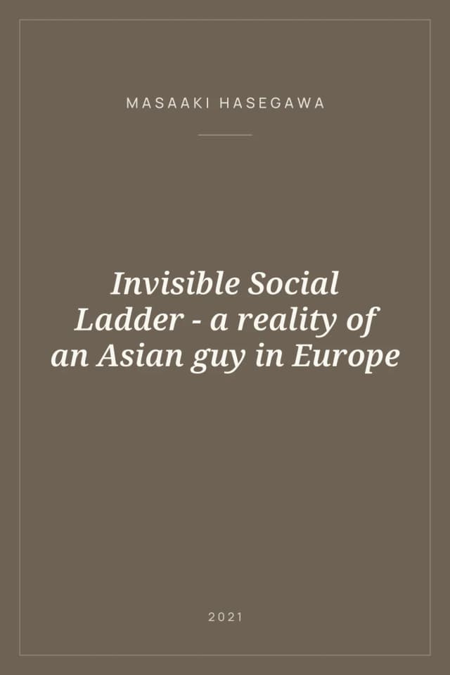 Portada de Invisible Social Ladder - a reality of an Asian guy in Europe
