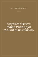 Portada de Forgotten Masters: Indian Painting for the East India Company