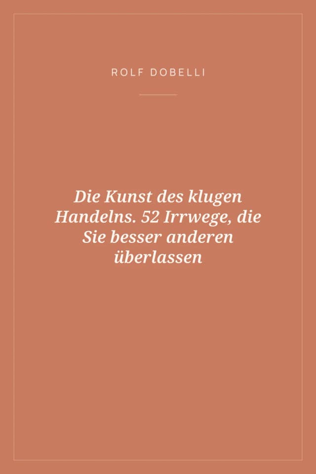 Portada de Die Kunst des klugen Handelns. 52 Irrwege, die Sie besser anderen überlassen