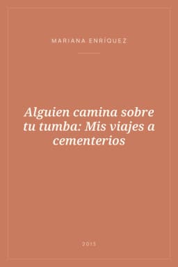 Portada de Alguien camina sobre tu tumba: Mis viajes a cementerios