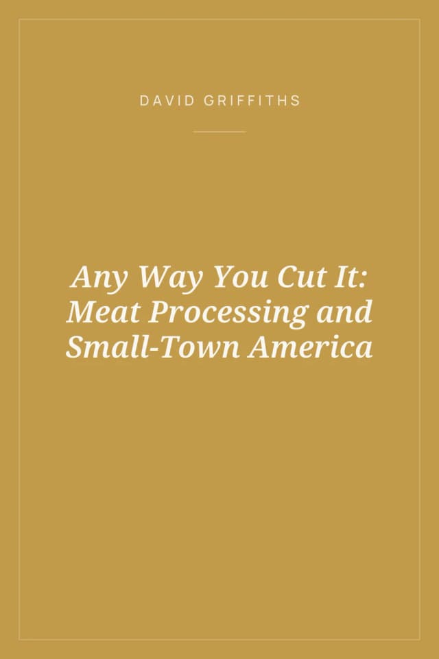 Portada de Any Way You Cut It: Meat Processing and Small-Town America