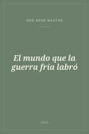 Portada de El mundo que la guerra fría labró