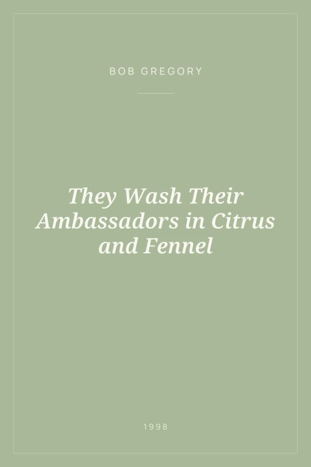 Portada de They Wash Their Ambassadors in Citrus and Fennel