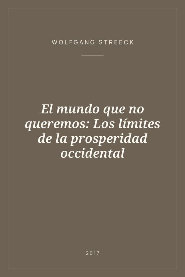 Portada de El mundo que no queremos: Los límites de la prosperidad occidental