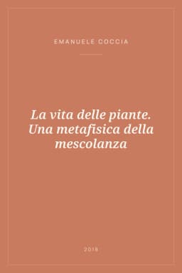 Portada de La vita delle piante. Una metafisica della mescolanza