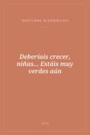 Portada de Deberíais crecer, niñas... Estáis muy verdes aún