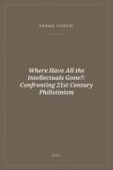 Portada de Where Have All the Intellectuals Gone?: Confronting 21st Century Philistinism
