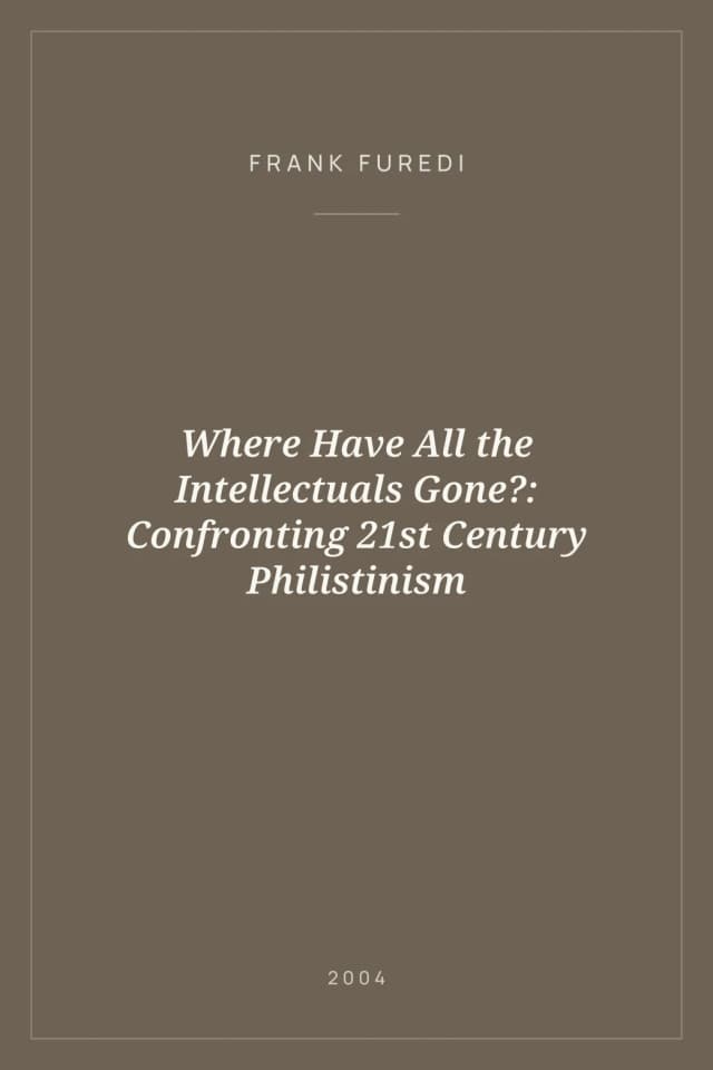 Portada de Where Have All the Intellectuals Gone?: Confronting 21st Century Philistinism