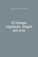 Portada de El tiempo regalado. Elogio del ocio