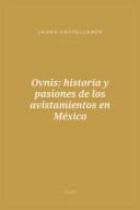 Portada de Ovnis: historia y pasiones de los avistamientos en México