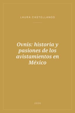 Portada de Ovnis: historia y pasiones de los avistamientos en México