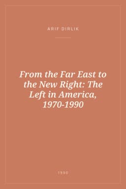 Portada de From the Far East to the New Right: The Left in America, 1970-1990