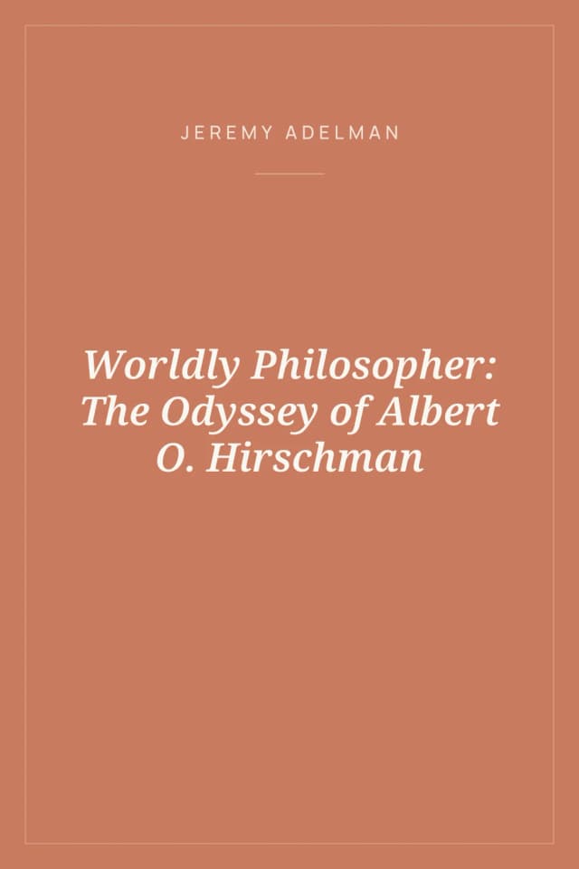 Portada de Worldly Philosopher: The Odyssey of Albert O. Hirschman