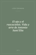 Portada de El ojo y el rascacielos. Vida y arte de Antonio Sant'Elia
